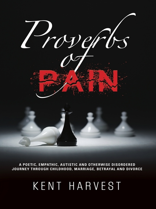 Title details for Proverbs of Pain by Kent Harvest - Available